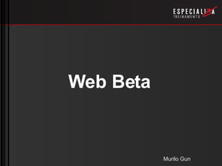 Web Beta


           Murilo Gun