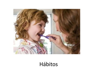 Hábitos
 