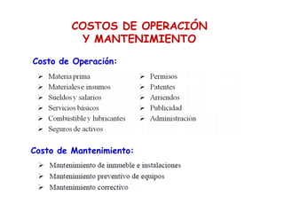 COSTOS DE OPERACIÓN
Y MANTENIMIENTO
Costo de Operación:
Costo de Mantenimiento:
 