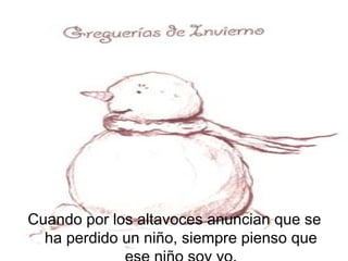 Cuando por los altavoces anuncian que se ha perdido un niño, siempre pienso que ese niño soy yo.