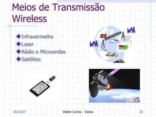 Meios de Transmissão Wireless Infravermelho Laser Rádio e Microondas Satélites 27/05/09 