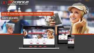 DEIXE DE FAZER MALABARISMOS PARA GANHAR DINHEIRO!!!
JUNTE-SE A NÓS
 