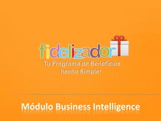 Módulo Business Intelligence
 