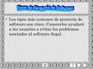 Los tipos más comunes de piratería de software son cinco. Conocerlos ayudará a los usuarios a evitar los problemas asociados al software ilegal. Tipos de Piratería de Software 