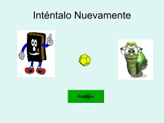 Inténtalo Nuevamente Regresar 