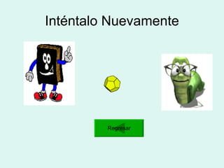 Inténtalo Nuevamente Regresar 