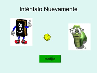 Inténtalo Nuevamente Regresar 