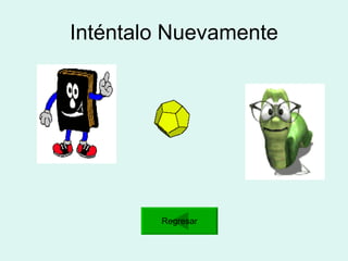 Inténtalo Nuevamente Regresar 