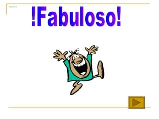 fabuloso !Fabuloso! 