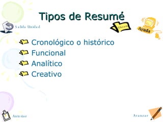 Tipos de Resum é Cronol ó gico o hist ó rico Funcional Anal í tico Creativo Ayuda Avanzar Anterior Glosario Salida Unidad 