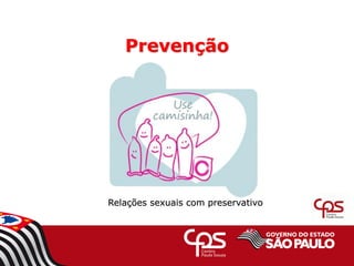 Prevenção
Relações sexuais com preservativo
 