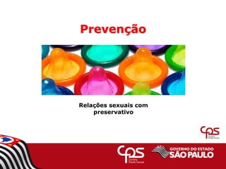 Prevenção
Relações sexuais com
preservativo
 