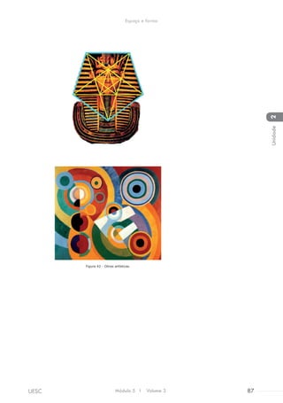 Figura 42 - Obras artísticas.
Módulo 5 I Volume 3 87UESC
Espaço e forma
2Unidade
 