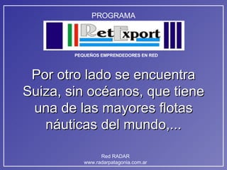 Por otro lado se encuentra Suiza, sin océanos, que tiene una de las mayores flotas náuticas del mundo,... 