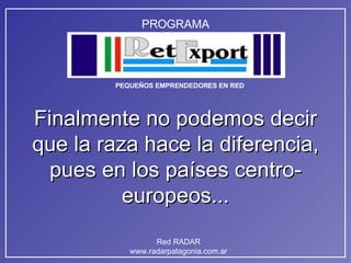 Finalmente no podemos decir que la raza hace la diferencia, pues en los países centro-europeos... 