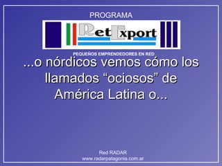 ...o nórdicos vemos cómo los llamados “ociosos” de América Latina o... 