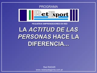 LA  ACTITUD DE LAS PERSONAS  HACE LA DIFERENCIA... 
