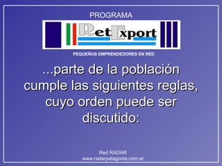 ...parte de la población cumple las siguientes reglas, cuyo orden puede ser discutido: 