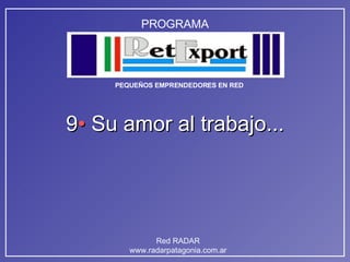 9 •  Su amor al trabajo... 