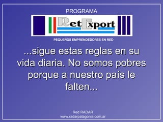 ...sigue estas reglas en su vida diaria. No somos pobres porque a nuestro país le falten... 