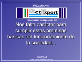 Nos falta carácter para cumplir estas premisas básicas del funcionamiento de la sociedad... 