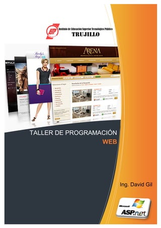 TALLER DE PROGRAMACIÓN
                  WEB




                         Ing. David Gil
 