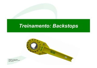 Treinamento: Backstops
Palestrante: Carlos Nobre
Contato: vendas@tector.com.br
Data: 04/2012
 