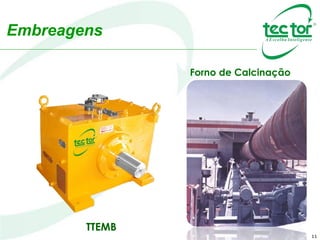 11
Embreagens
TTEMB
Forno de Calcinação
 