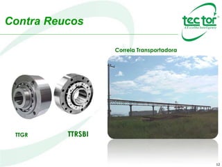 12
Contra Reucos
Correia Transportadora
TTGR TTRSBI
 