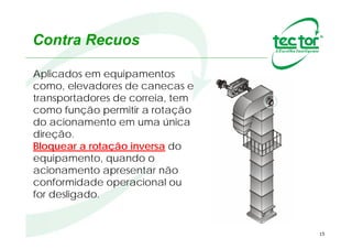 15
Sistema TravadoSistema Livre
Princípio de funcionamento:
Características
 
