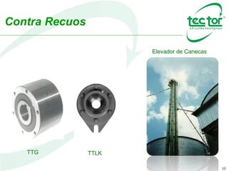 12
Contra Recuos
Elevador de Canecas
TTLKTTG
 