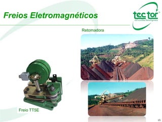 15
Freios Eletromagnéticos
Retomadora
Freio TT5E
 
