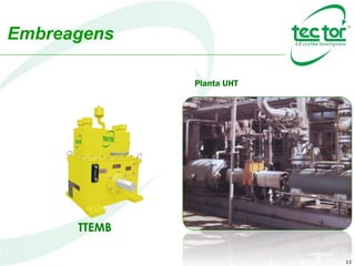 11
Embreagens
TTEMB
Planta UHT
 