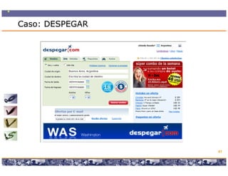 Caso: DESPEGAR




                                                                                41

           Copyright © 2008 Marcos Pueyrredon <mpueyrredon@consultagroup.com>
 