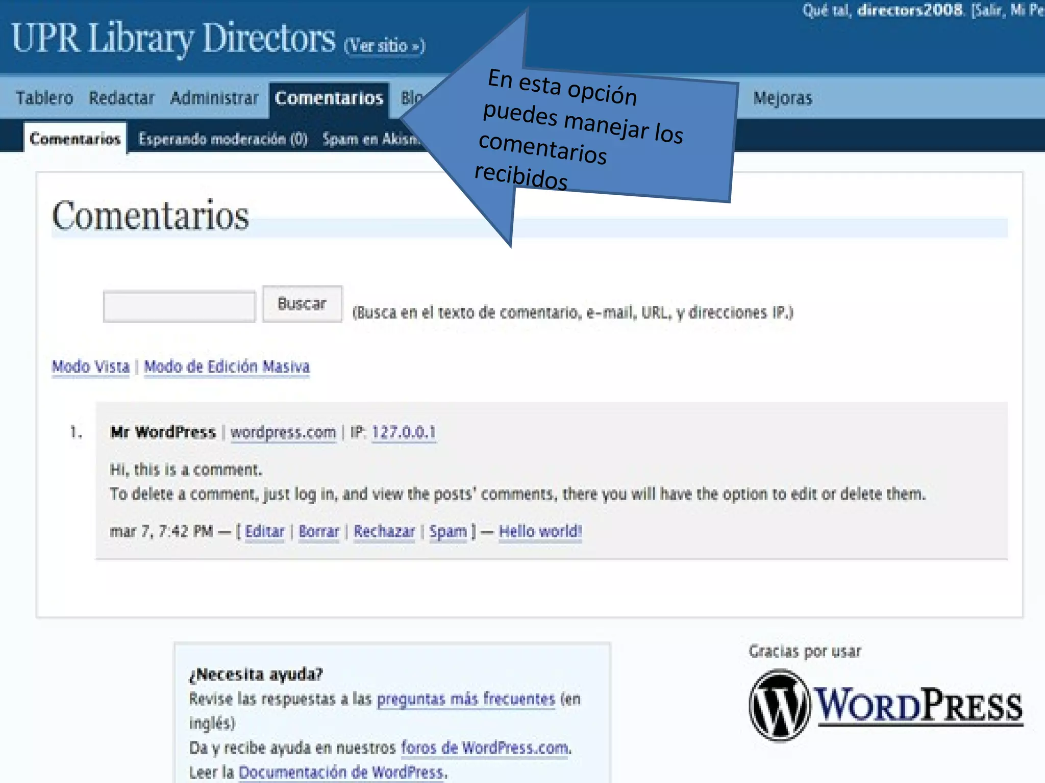 En esta opción puedes manejar los comentarios recibidos  