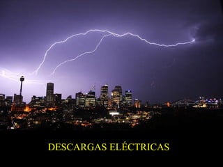DESCARGAS ELÉCTRICAS 