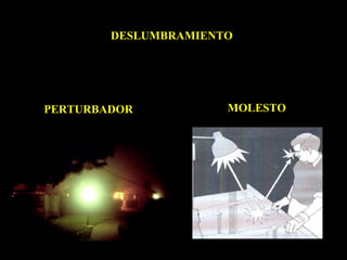 DESLUMBRAMIENTO MOLESTO PERTURBADOR 