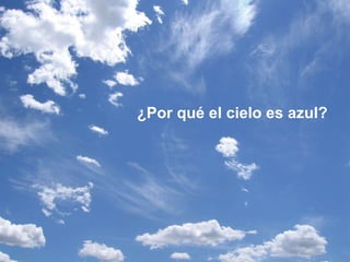 ¿Por qué el cielo es azul? 