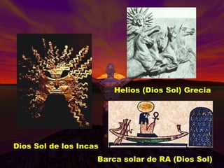 Dios Sol de los Incas Helios (Dios Sol) Grecia Barca solar de RA (Dios Sol) 