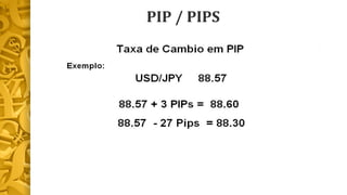 PIP / PIPS 
 