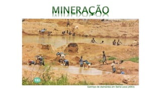 Garimpo de diamantes em Serra Leoa (2003)
 