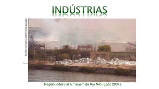 Região industrial à margem do Rio Nilo (Egito 2007).
 