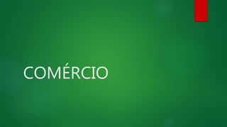 COMÉRCIO
 