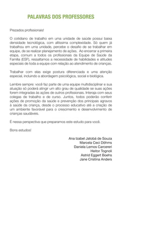 Unidade 1 - Programas, Políticas e Pactos de saúde para a infância no Brasil
	 e no mundo
17
1 PACTOS, POLÍTICAS E PROGRAM...