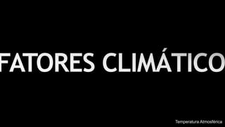 Temperatura Atmosférica
 