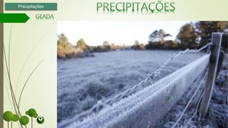 Precipitações
 
