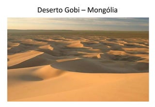 Deserto Gobi – Mongólia
 