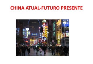 CHINA ATUAL-FUTURO PRESENTE
 