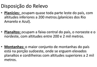 Disposição do Relevo
• Planícies: ocupam quase toda parte leste do país, com
altitudes inferiores a 200 metros.(planícies dos Rio
Amarelo e Azul).
• Planaltos: ocupam a faixa central do país, o noroeste e o
nordeste, com altitudes entre 200 e 2 mil metros.
• Montanhas: o maior conjunto de montanhas do país
está na porção sudoeste, onde se erguem elevados
planaltos e cordilheiras com altitudes superiores a 2 mil
metros.
 