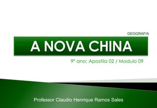 9º ano: Apostila 02 / Modulo 09
Professor Claudio Henrique Ramos Sales
GEOGRAFIA
 